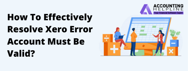 How To Effectively Resolve Xero Error Account Must Be Valid? | Scott M ...